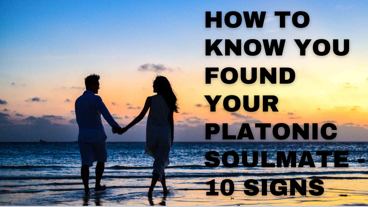 How To Know You Found Your Platonic Soulmate 10 Signs 0189